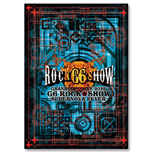 GRANRODEO LIVE 2011 G6 ROCK☆SHOW ～SUPERNOVA FEVER～ LIVE DVD