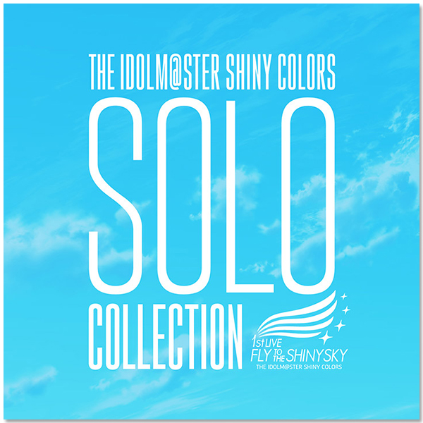 THE IDOLM@STER SHINY COLORS SOLO COLLECTION -1stLIVE FLY TO THE